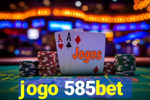 jogo 585bet